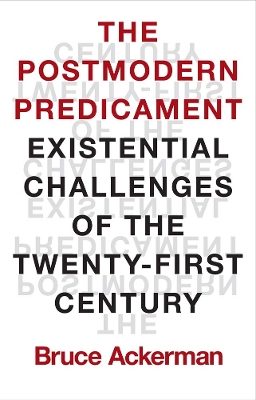 The Postmodern Predicament: Existential Challenges of the Twenty-First Century book