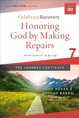Honoring God by Making Repairs: The Journey Continues, Participant's Guide 7: A Recovery Program Based on Eight Principles from the Beatitudes by John Baker