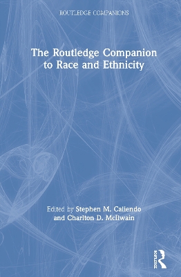 The Routledge Companion to Race and Ethnicity by Stephen M. Caliendo