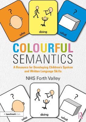 Colourful Semantics: A Resource for Developing Children’s Spoken and Written Language Skills book