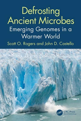 Defrosting Ancient Microbes: Emerging Genomes in a Warmer World by Scott Rogers