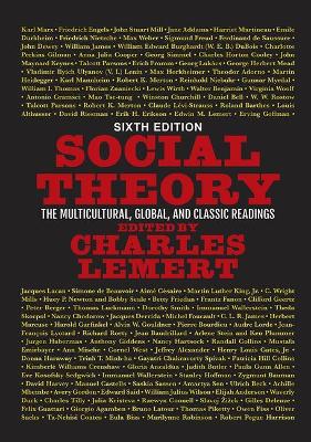 Social Theory: The Multicultural, Global, and Classic Readings by Charles Lemert