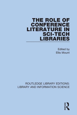 The Role of Conference Literature in Sci-Tech Libraries by Ellis Mount