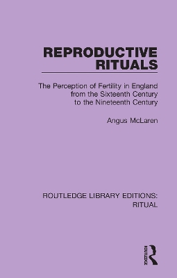 Reproductive Rituals: The Perception of Fertility in England from the Sixteenth Century to the Nineteenth Century book