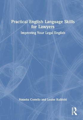 Practical English Language Skills for Lawyers: Improving Your Legal English by Natasha Costello