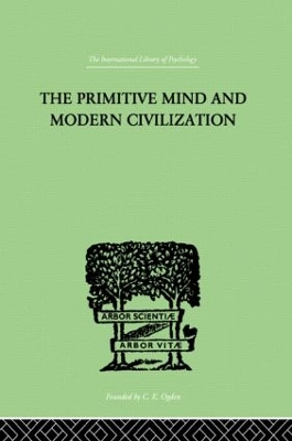 The Primitive Mind And Modern Civilization by Charles Roberts Aldrich