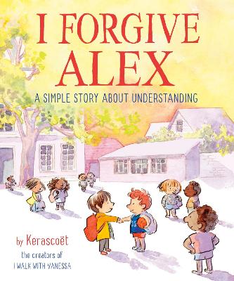 I Forgive Alex: A Simple Story About Understanding  book