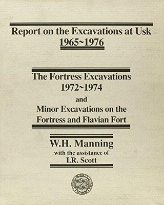 Report on the Excavations at Usk, 1965-76: Fortress Excavations, 1972-74 book