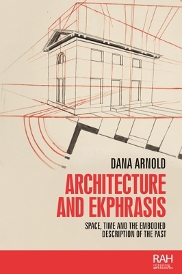 Architecture and Ekphrasis: Space, Time and the Embodied Description of the Past book