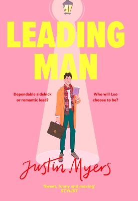 Leading Man: A hilarious and relatable coming-of-age story from Justin Myers, king of the thoroughly modern comedy by Justin Myers