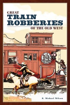 Great Train Robberies of the Old West book