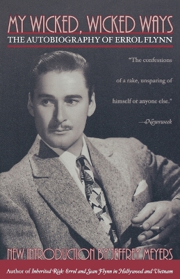 My Wicked, Wicked Ways by Errol Flynn