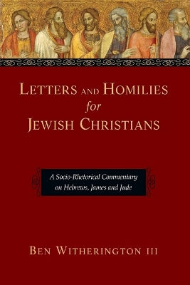 Letters and Homilies for Jewish Christians by Ben Witherington III