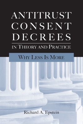 Antitrust Consent Decrees in Theory and Practice book
