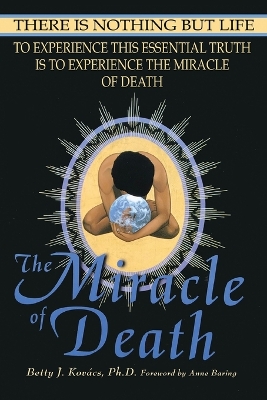 The Miracle of Death: There Is Nothing But Life book