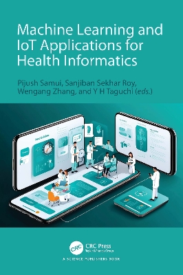 Machine Learning and IoT Applications for Health Informatics book