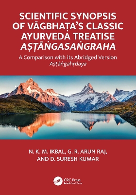 Scientific Synopsis of Vāgbhaṭa’s Classic Ayurveda Treatise Aṣṭāṅgasaṅgraha: A Comparison with its Abridged Version Aṣṭāṅgahṛdaya book