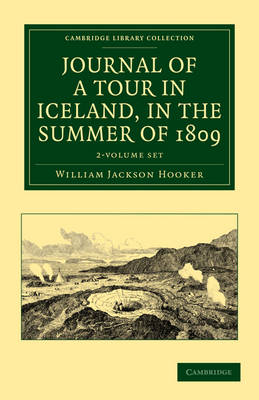 Journal of a Tour in Iceland, in the Summer of 1809 2 Volume Set by William Jackson Hooker