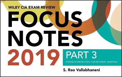 Wiley CIA Exam Review 2019 Focus Notes, Part 3: Business Knowledge for Internal Auditing (Wiley CIA Exam Review Series) book