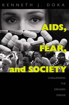 AIDS, Fear and Society: Challenging the Dreaded Disease by Kenneth J. Doka