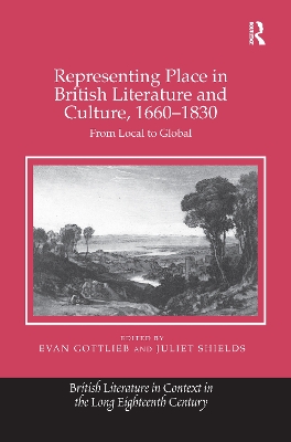 Representing Place in British Literature and Culture, 1660-1830 book