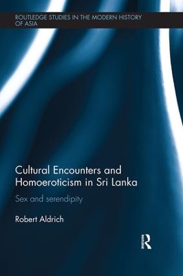 Cultural Encounters and Homoeroticism in Sri Lanka by Robert Aldrich