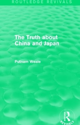 Truth about China and Japan by Putnam Weale