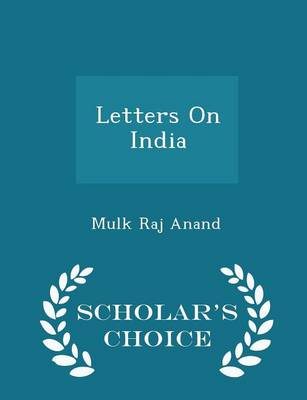 Letters on India - Scholar's Choice Edition by Mulk Raj Anand
