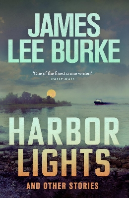 Harbor Lights: A collection of stories by James Lee Burke book