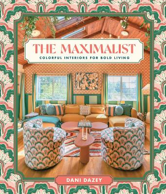 The Maximalist: Colorful Interiors for Bold Living book