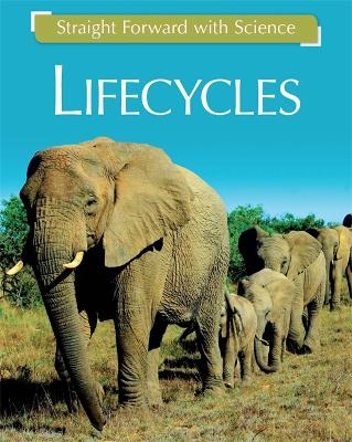 Straight Forward with Science: Life Cycles by Peter Riley
