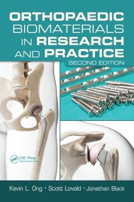 Orthopaedic Biomaterials in Research and Practice, Second Edition by Kevin L. Ong
