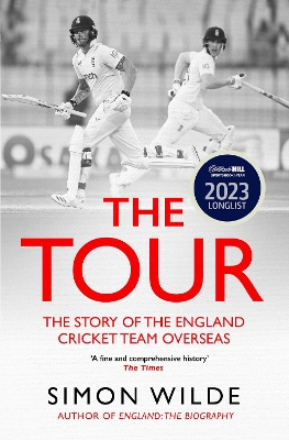 The Tour: The Story of the England Cricket Team Overseas 1877-2022 by Simon Wilde