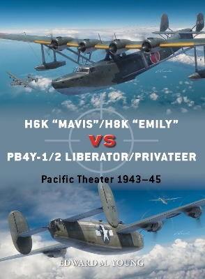 H6K “Mavis”/H8K “Emily” vs PB4Y-1/2 Liberator/Privateer: Pacific Theater 1943–45 book