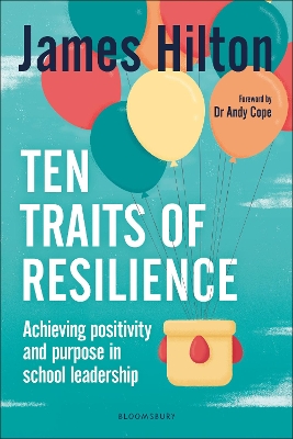 Ten Traits of Resilience: Achieving Positivity and Purpose in School Leadership book