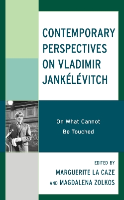 Contemporary Perspectives on Vladimir Jankélévitch: On What Cannot Be Touched book