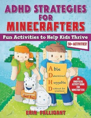 ADHD Strategies for Minecrafters: Fun Activities to Help Kids Thrive - An Unofficial Activity Book for Minecrafters book