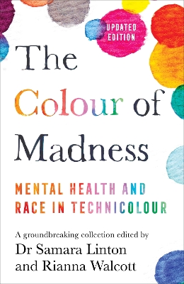 The Colour of Madness: 65 Writers Reflect on Race and Mental Health by Samara Linton