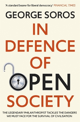 In Defence of Open Society: The Legendary Philanthropist Tackles the Dangers We Must Face for the Survival of Civilisation book