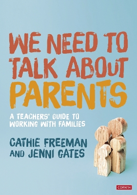 We Need to Talk about Parents: A Teachers’ Guide to Working With Families by Cathie Freeman