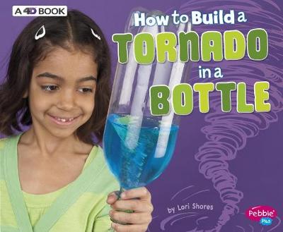 How to Build a Tornado in a Bottle by Lori Shores
