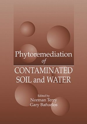 Phytoremediation of Contaminated Soil and Water by Norman Terry