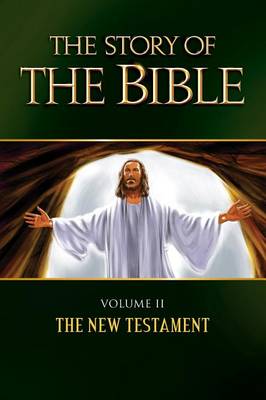 The Story of the Bible: Volume II: The New Testament book