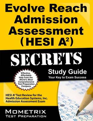 Evolve Reach Admission Assessment (Hesi A2) Secrets Study Guide by Mometrix