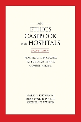 An Ethics Casebook for Hospitals by Mark G. Kuczewski
