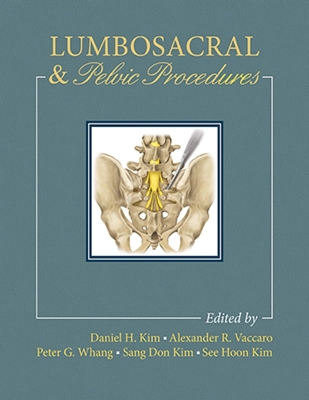 Lumbosacral and Pelvic Procedures by Daniel H. Kim