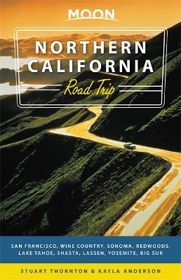 Moon Northern California Road Trips (First Edition) book