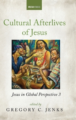 Cultural Afterlives of Jesus: Jesus in Global Perspective 3 book