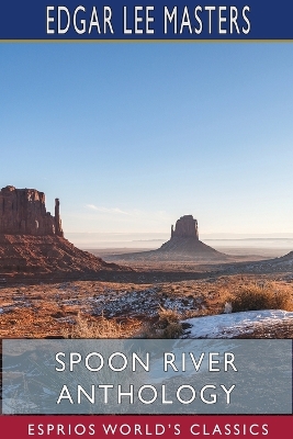 Spoon River Anthology (Esprios Classics) by Edgar Lee Masters