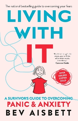 Living With It: A Survivor's Guide To Panic Attacks Revised Edition by Bev Aisbett